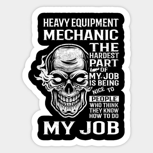 Heavy Equipment Mechanic T Shirt - The Hardest Part Gift Item Tee Sticker by candicekeely6155